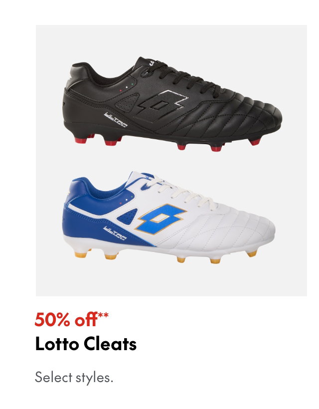 Lotto Cleats
50% off
Our ticket price. Select styles.