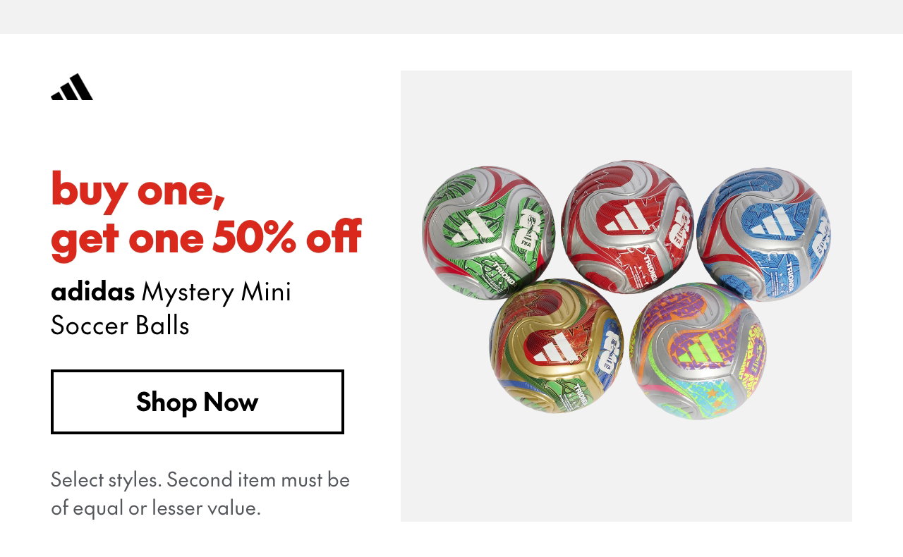 adidas Mystery Mini Soccer Balls
buy one, get one 50% off
Select styles.