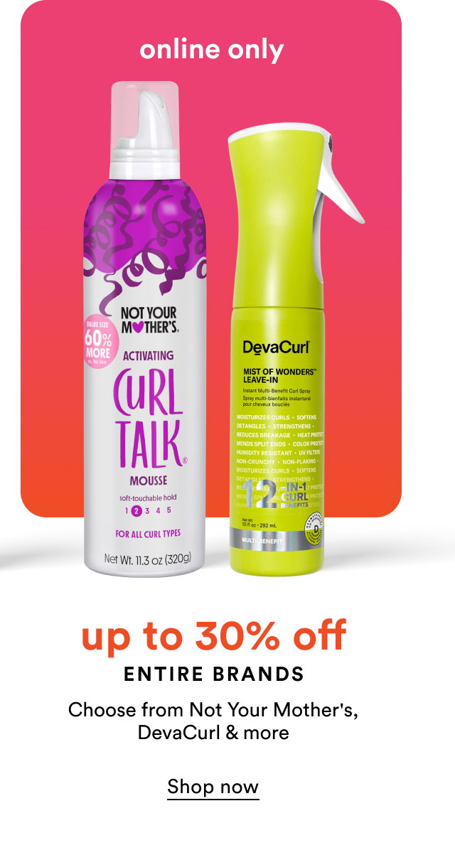 Up to 30% off | Entire brands | Choose from Not Your Mother's, DevaCurl & more | Shop now