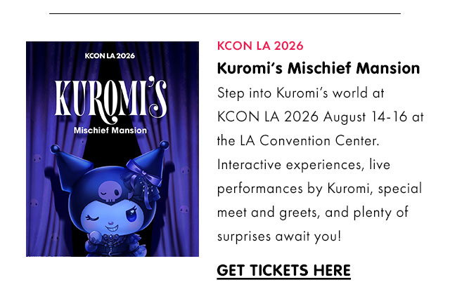 KCON LA 2026 | Kuromi’s Mischief Mansion | Step into Kuromi’s world at KCON LA 2026 August 14-16 at the LA Convention Center. Interactive experiences, live performances by Kuromi, special meet and greets, and plenty of surprises await you! | GET TICKETS HERE