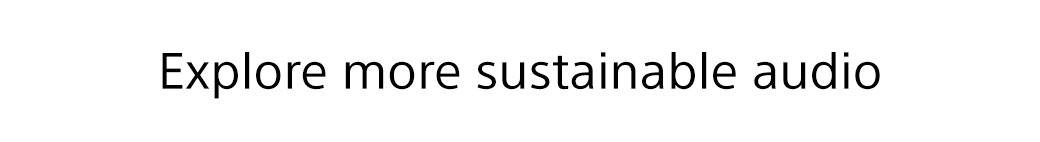 Explore more sustainable audio