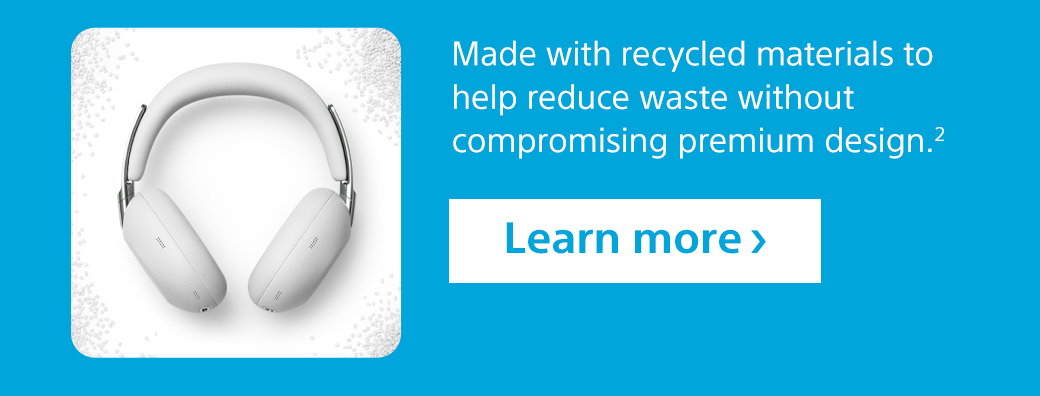 Made with recycled materials to help reduce waste without compromising premium design.2 Learn more