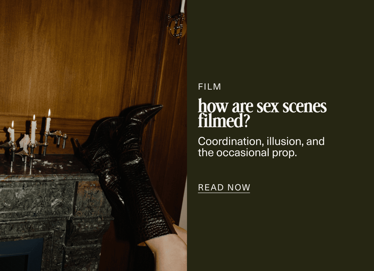 Film | how are sex scenes filmed? | Coordination, illusion, and the occasional prop. | READ NOW