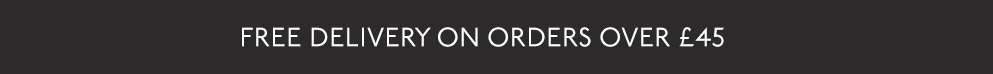 FREE UK delivery on orders over £45