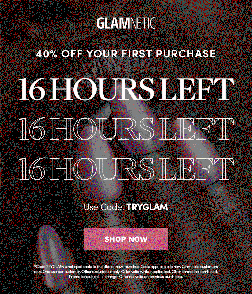 40% Off Your First Puchase. 16 Hours Left with Code TRYGLAM. Shop Now