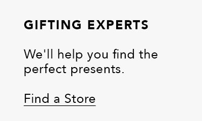 Gifting Experts - We'll help you find the perfect presents. - Find A Store