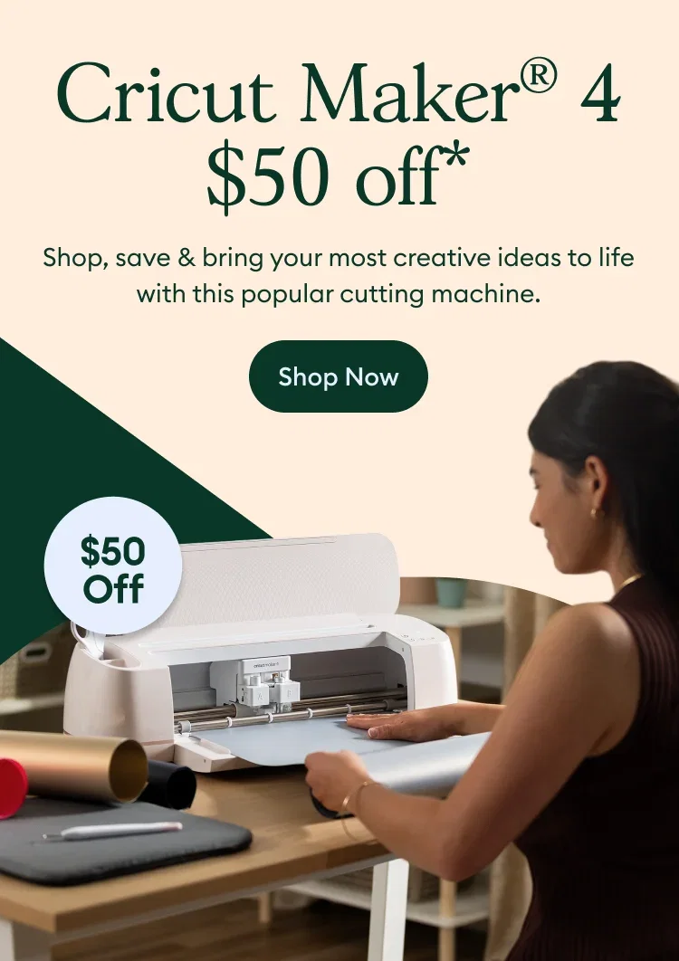 Cricut Maker® 4 $50 off.