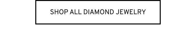 Click to Shop All Diamond Jewelry