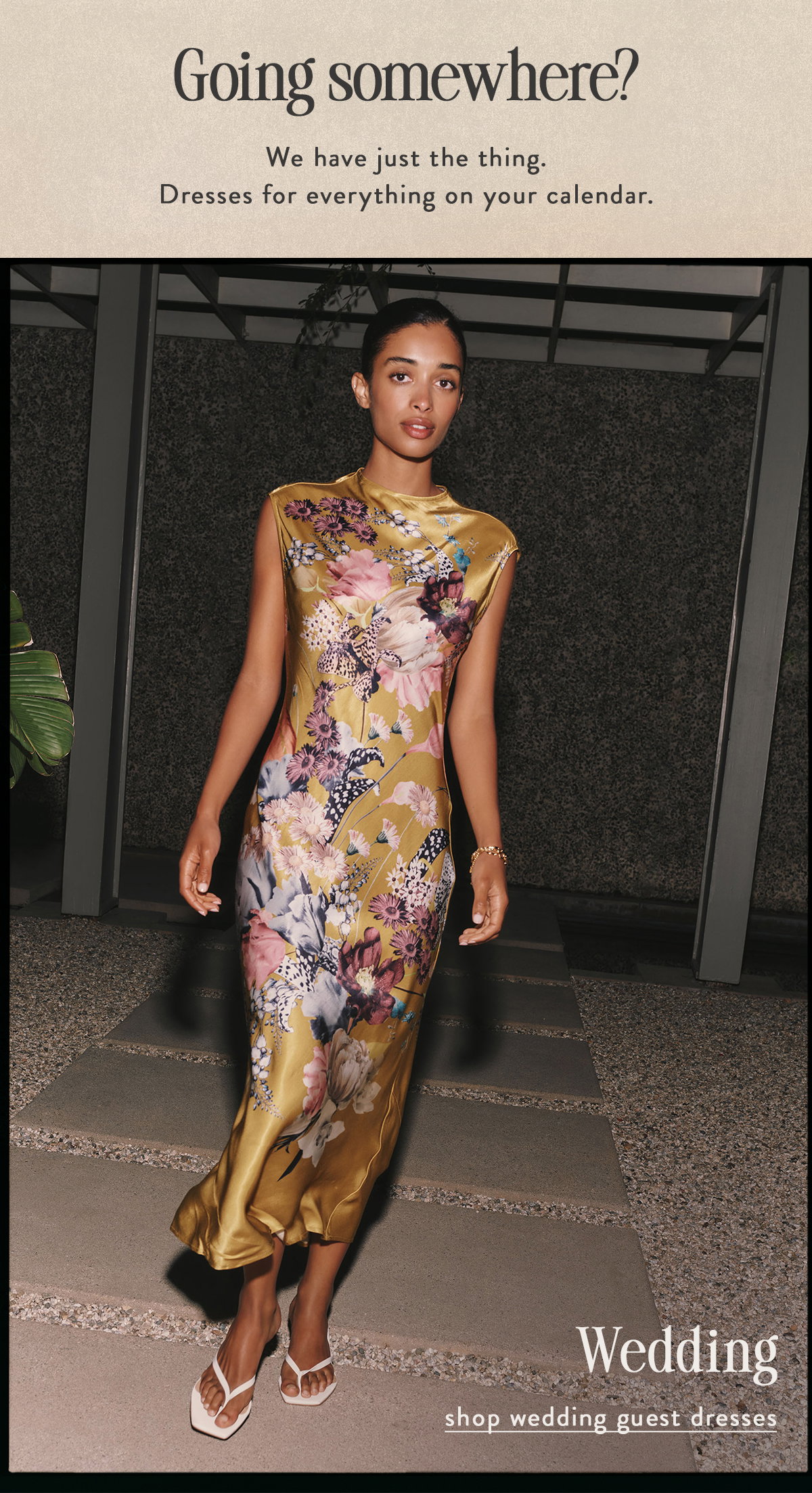 going somewhere? we have just the thing. dresses for everything on your calendar. wedding, shop wedding guest dresses