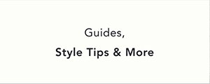 guides, style tips & more