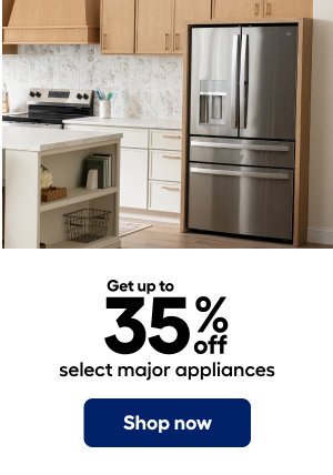 Get up to 35% off select major appliances. Shop now