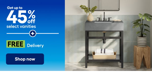 Get up to 45% off select vanities. Shop now