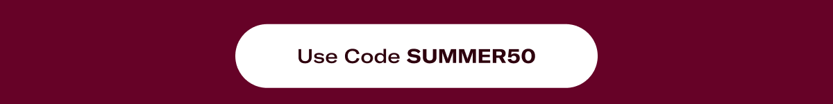Use code SUMMER50