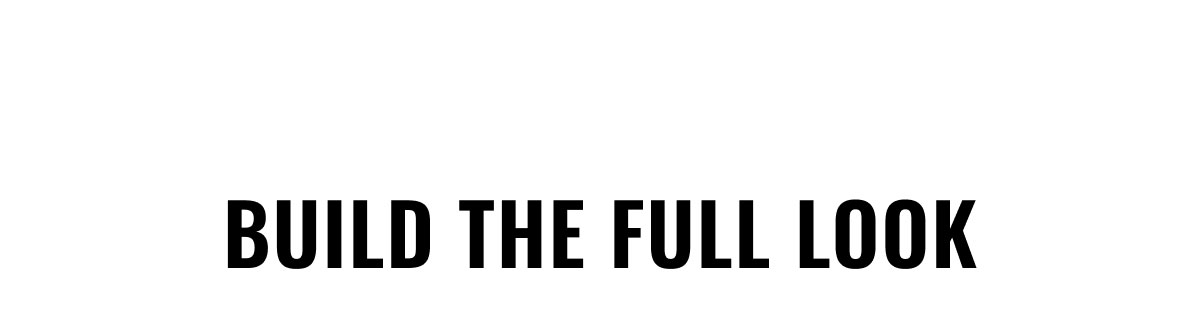Build The Full Look