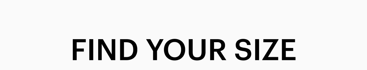 FIND YOUR SIZE