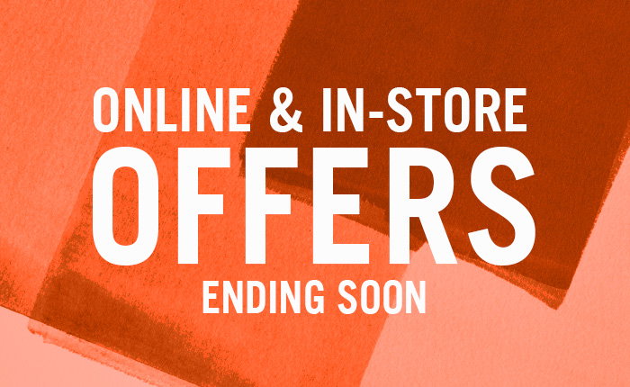OFFERS ENDING SOON - in-store and online