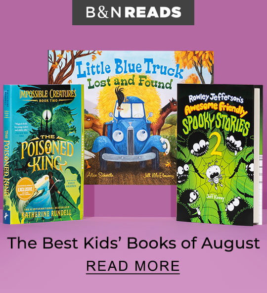 B&N READS | The Best Kids' Books of August - READ MORE
