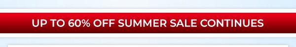 Up To 60% Off Summer Sale Continues