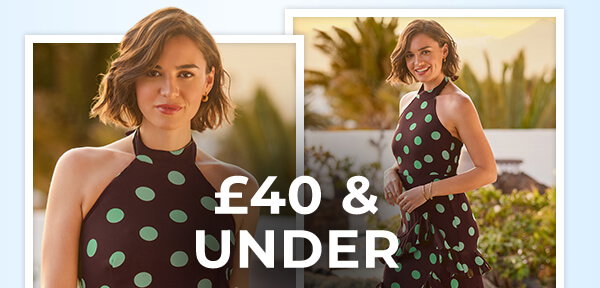 £40 and under shop now