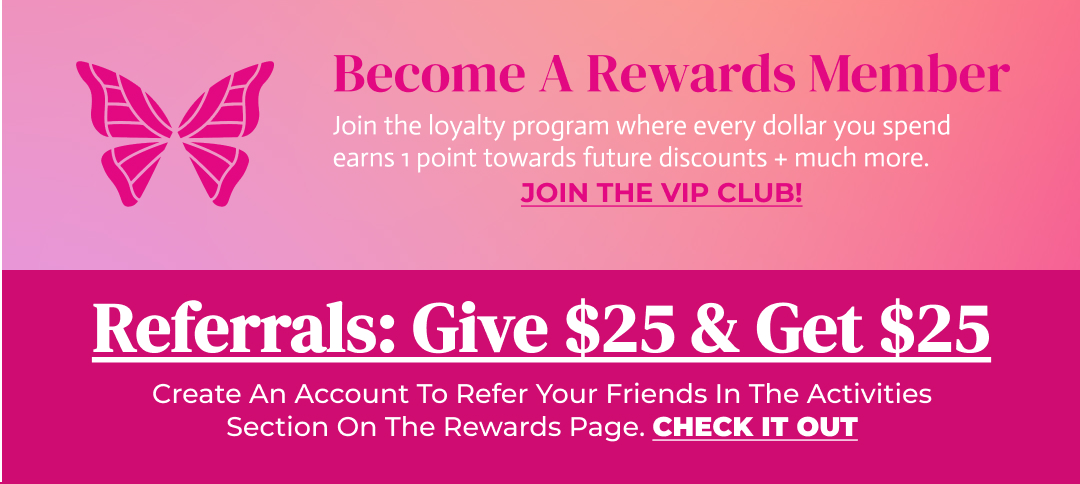 Become A Rewards Member. Referrals: Give $25 & Get $25