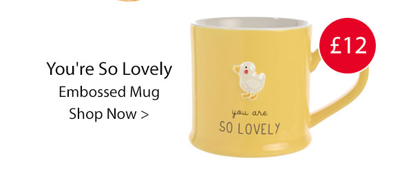 You're So Lovely Embossed Mug