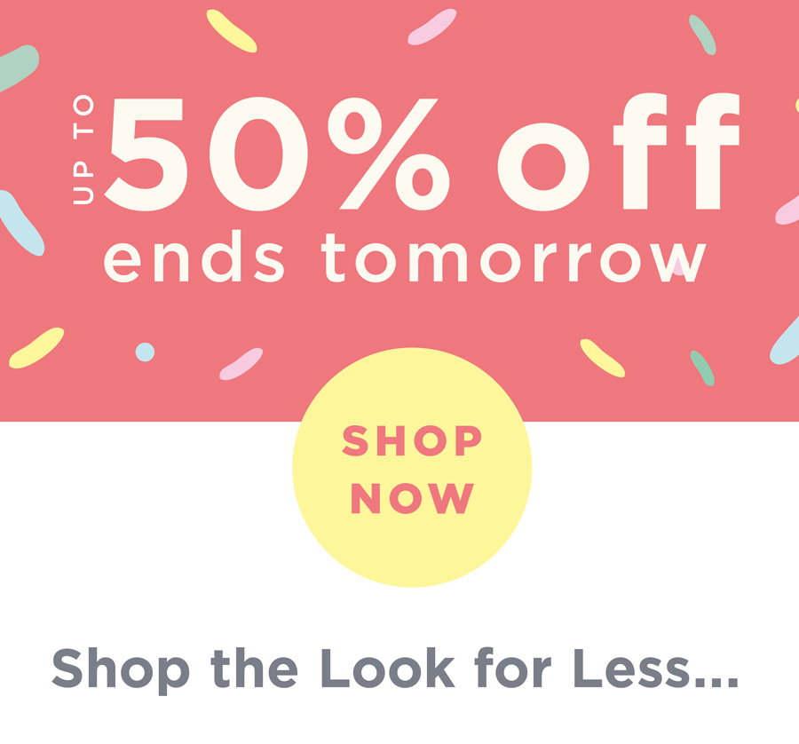 Up to 50% off ends tomorrow