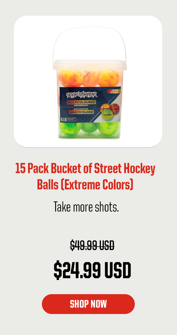 Product Block 5: 15 Pack Bucket of Street Hockey Balls (Extreme Colors). Take more shots. $24.99 USD (was $49.99 USD). CTA: Shop Now