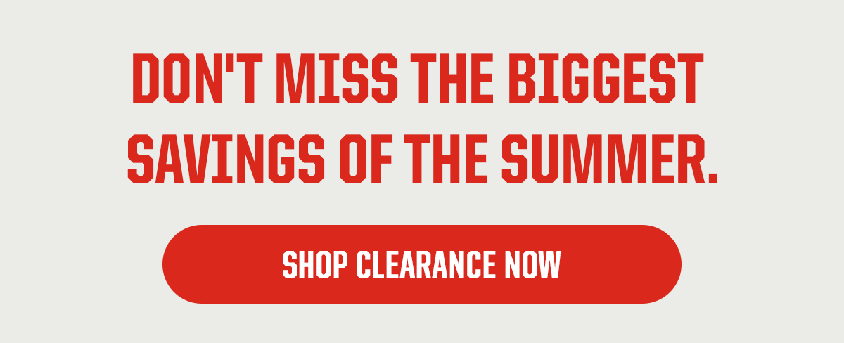 Headline: Don't Miss The Biggest Savings Of The Summer. CTA: Shop Clearence Now