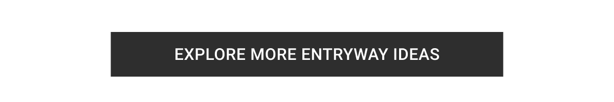 Explore More Entryway Ideas