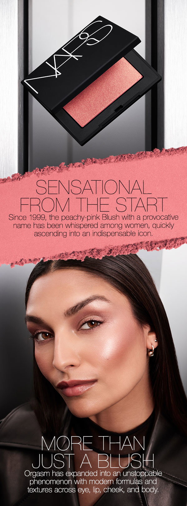 Since 1999, the peachy-pink Blush with a provocative name has been whispered among women, quickly ascending into an indispensable icon.