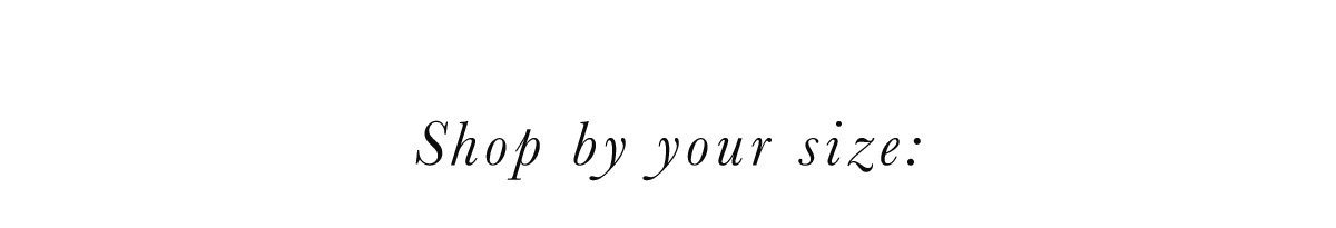 Shop by your size