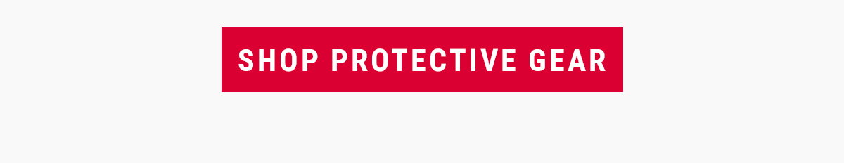 SHOP ALL PROTECTIVE GEAR