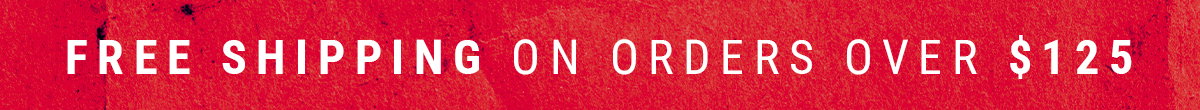 FREE GROUND SHIPPING ON ORDERS OVER $125 - SEE EXCLUSIONS