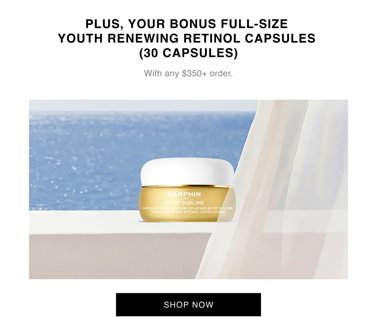 PLUS, YOUR BONUS FULL-SIZE YOUTH RENEWING RETINOL CAPSULES (30 CAPSULES) | With any $350+ order. | SHOP NOW