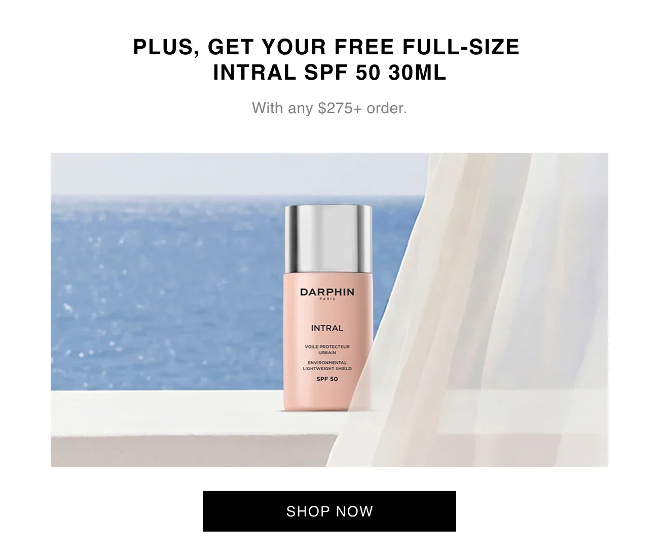 PLUS, GET YOUR FREE FULL-SIZE INTRAL SPF 50 30ml | With any $275+ order. | SHOP NOW