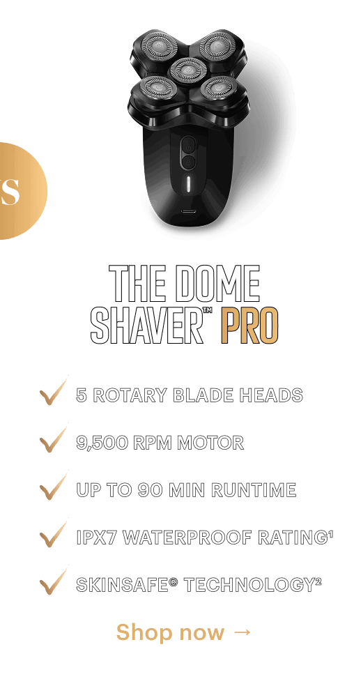 The Dome Shaver™ Pro