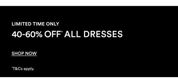 Shop 40-60% Off* All Dresses