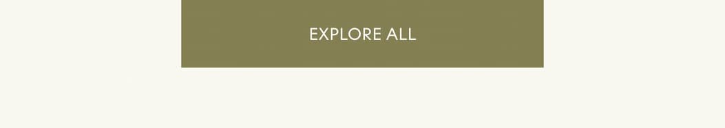 EXPLORE ALL