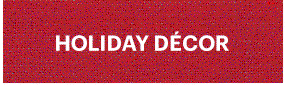 HOLIDAY DECOR