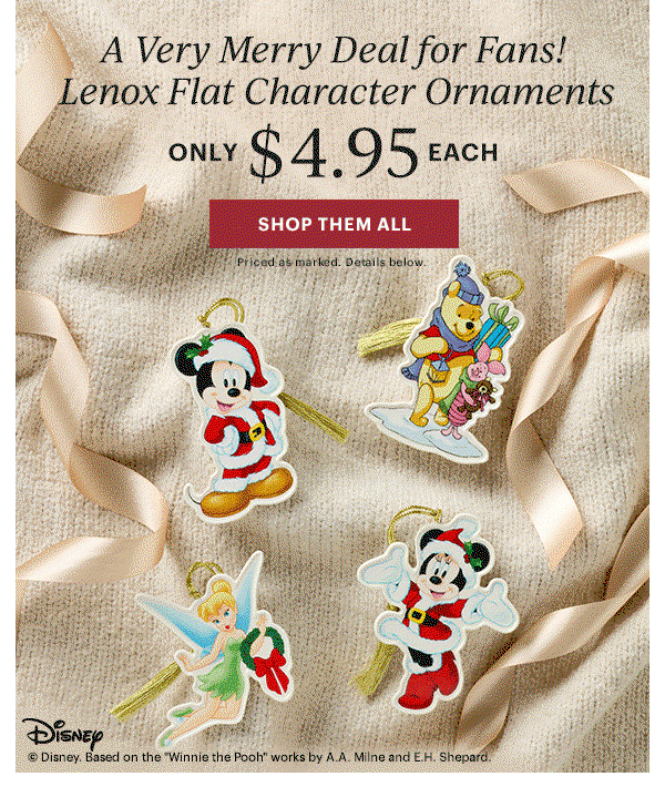 A Very Merry Deal for Fans!  Lenox Flat Character Ornaments  ONLY $4.95 EACH  [SHOP THEM ALL] Priced as marked. Details below.