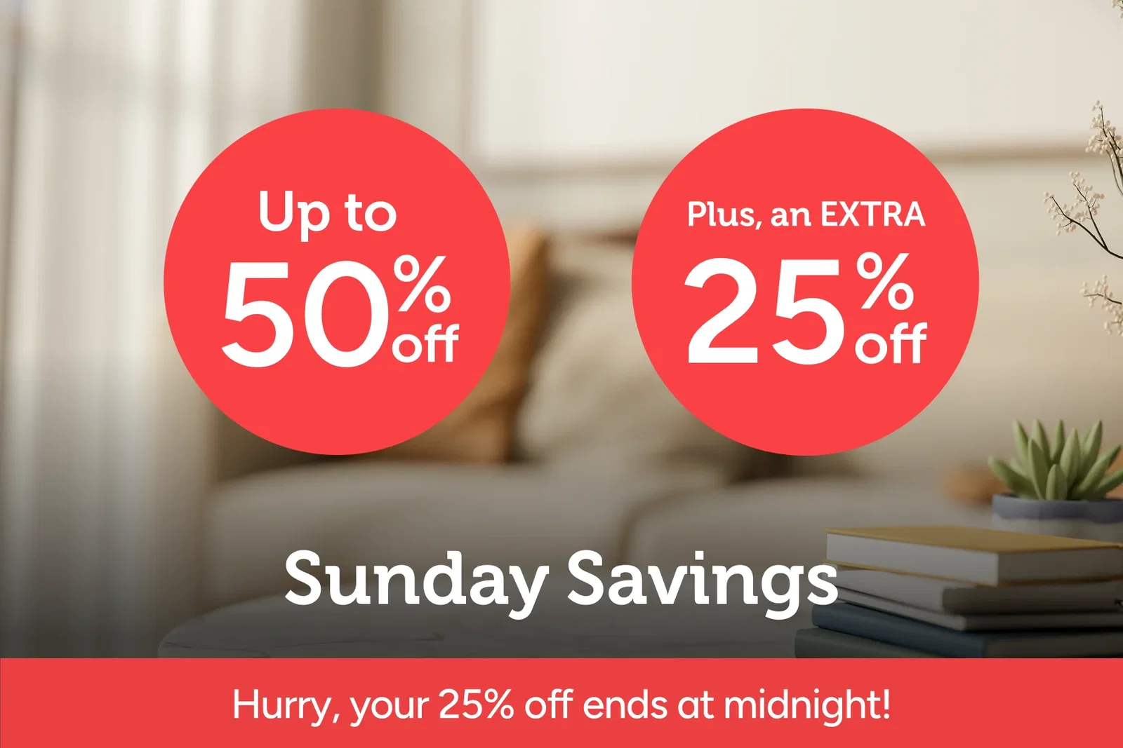 Up to 50% Off | Plus, an EXTRA 25% Off