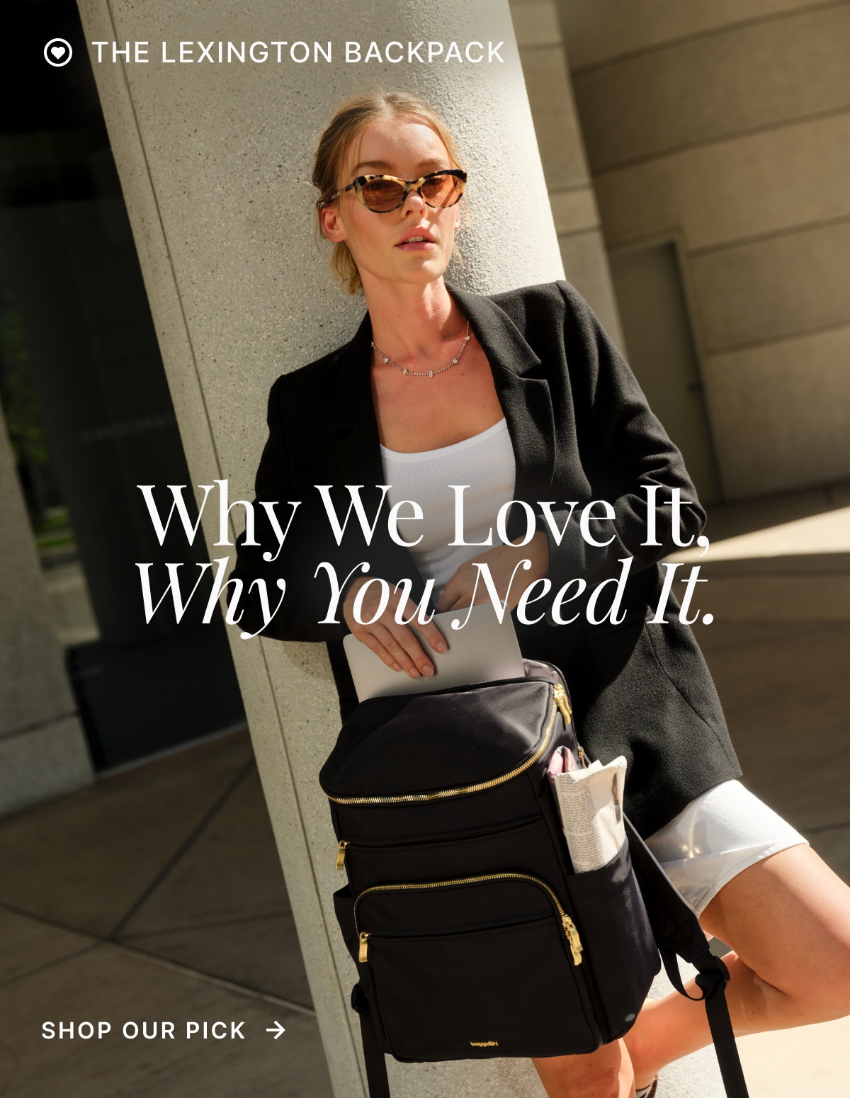 THE LEXINGTON BACKPACK. WHY WE LOVE IT. WHY YOU NEED IT. SHOP OUR PICK.