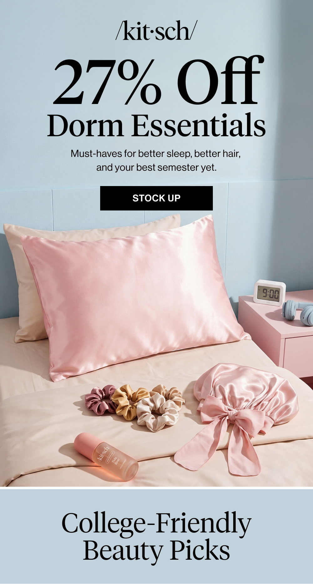 27% Off Dorm Essentials. Must-haves for better sleep, better hair,  and your best semester yet.
