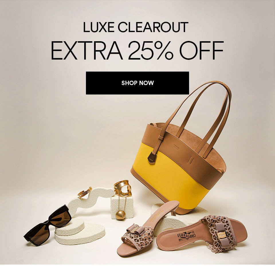 LUXE CLEAROUT - EXTRA 25% OFF - SHOP NOW >