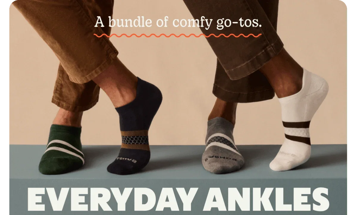 A bundle of comfy go-tos. EVERYDAY ANKLES
