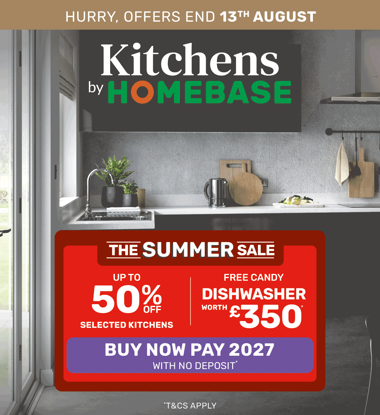 Up to 50% off selected kitchens. Free Candy dishwasher worth £350. Offers end 13th August. Buy now, pay 2027