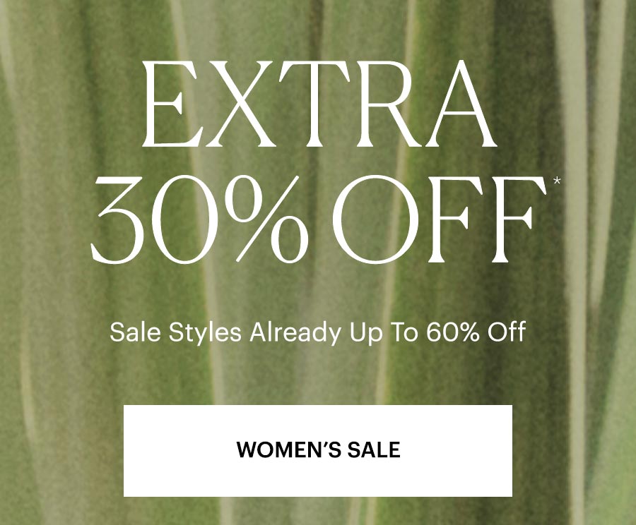 Extra 30% Off Sale Styles Already Up To 60% Off - Shop Women's Sale