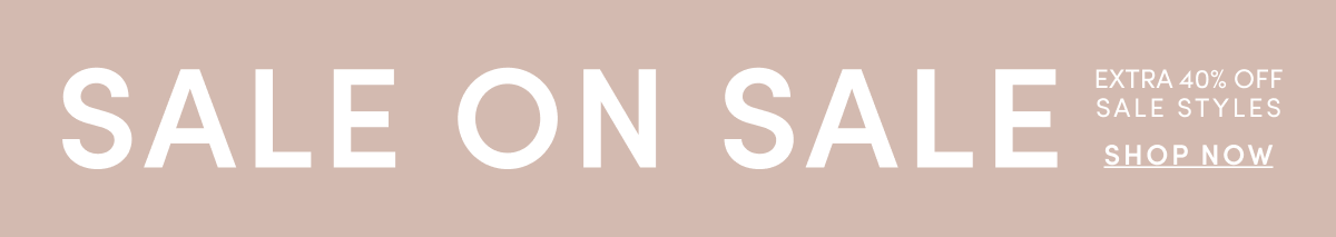 SALE ON SALE  EXTRA 40% OFF SALE STYLES | SHOP NOW 