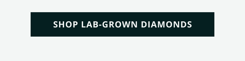 Click here to shop lab-grown diamonds
