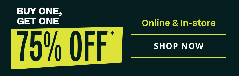 BOGO 75% OFF. Online & in-store. Click here to shop now